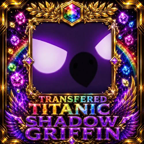 Transfered Titanic Shadow Griffin