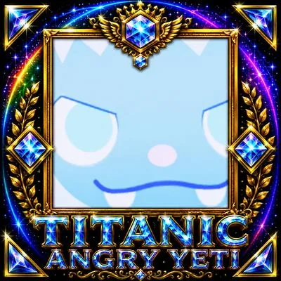 Titanic Angry Yeti