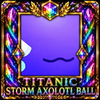 Titanic Storm Axolotl Ball